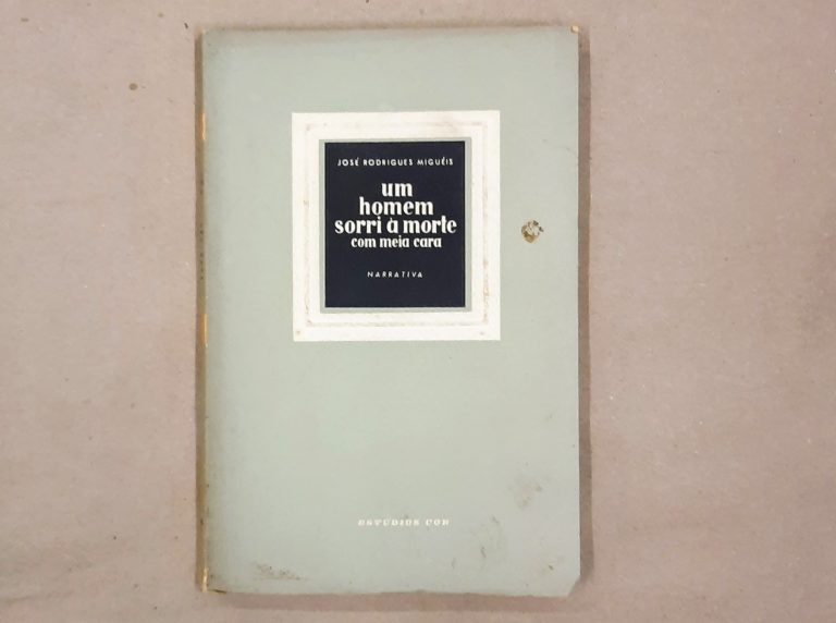 UM HOMEM SORRI À MORTE COM MEIA CARA | José Rodrigues Miguéis