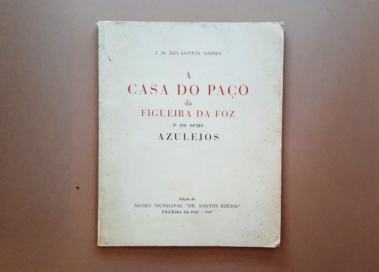 A CASA DO PAÇO DA FIGUEIRA DA FOZ E OS SEUS AZULEJOS | J. M. dos Santos Simões