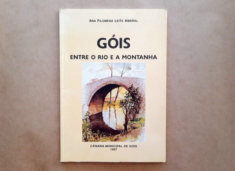 GÓIS: ENTRE O RIO E A MONTANHA | Ana Filomena Leite Amaral
