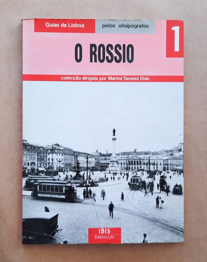O ROSSIO (col. guias de Lisboa pelos ollisipógrafos) | Marina Tavares Dias